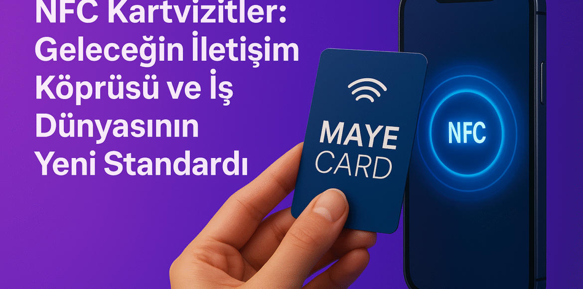NFC Kartvizitler: Geleceğin İletişim Köprüsü ve İş Dünyasının Yeni Standardı